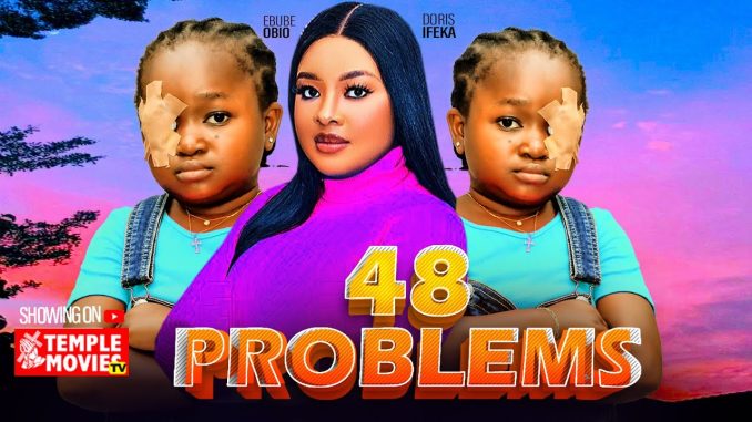 48 Problems (2024) Nollywood Movie Download