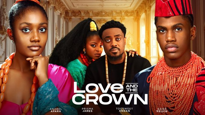 Love and the Crown (2024) Nollywood Movie Download