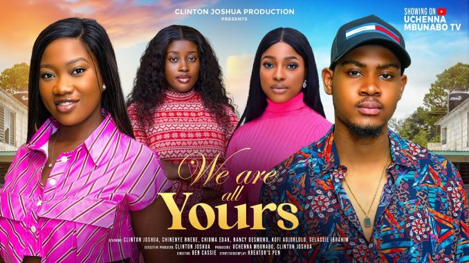 We Are All Yours (2024) Nollywood Movie Download